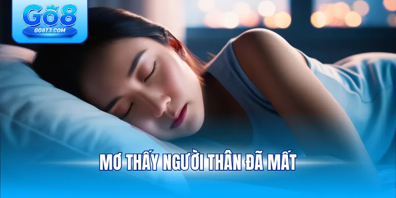 Mơ thấy người thân đã mất